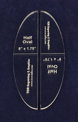 3.5" x 8" Oval (cut in half)-1/4 " Clear Acrylic -Sew/Craft/Quilt/Template