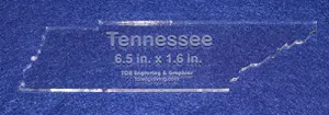 State of Tennessee Template 6.5" X 1.6" - Clear 1/4" Thick Acrylic